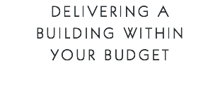 Delivering a building within your budget